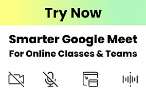 Smarter Google Meet for Online Classes & Teams